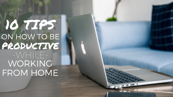 How to Be Productive Working from Home