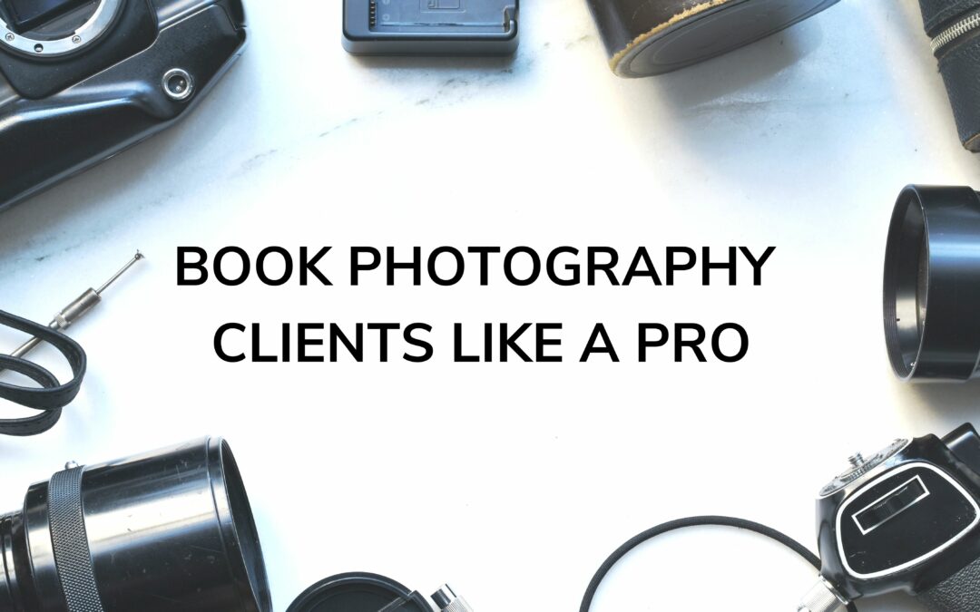 How to Get Photography Clients Like a Pro