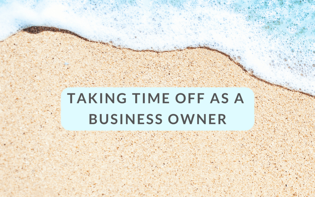 Taking Time Off As A Small Business Owner