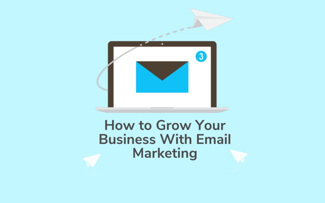 Grow Your Business With Email Marketing